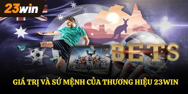 Giá trị và sứ mệnh của thương hiệu 23Win